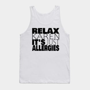 RELAX KAREN IT'S JUST ALLERGIES - RKIJA Tank Top